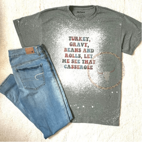 Turkey Gravy Beans and Rolls Let Me See That Casserole Acid Washed Distressed Bleached Unisex Tee MTO