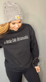 Load image into Gallery viewer, A Little Bit Dramatic Black Crewneck Sweatshirt, women&#39;s clothing brand
