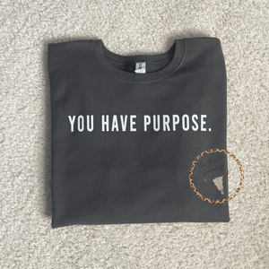 You Have Purpose Unisex Grey Crewneck Sweatshirt RTS